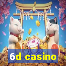 6d casino